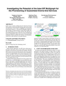 Investigating the Potential of the Inter-IXP Multigraph for the Provisioning of Guaranteed End-to-End Services Vasileios Kotronis, Rowan Klöti, Panagiotis Georgopoulos, Bernhard Ager