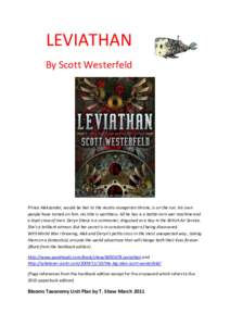 LEVIATHAN By Scott Westerfeld Prince Aleksander, would-be heir to the Austro-Hungarian throne, is on the run. His own people have turned on him. His title is worthless. All he has is a battle-torn war machine and a loyal