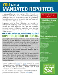 A Mandated Reporter is any employee of the University who becomes aware of an act of sexual harassment (including sexual misconduct) or behavior which could be characterized as sexual harassment, when perpetrated against