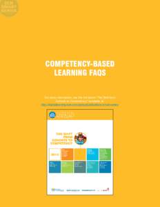 COMPETENCY-BASED LEARNING FAQS For more information, see the full report “The Shift from Cohorts to Competency,” available at: http://digitallearningnow.com/policy/publications/smart-series/