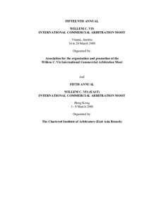 FIFTEENTH ANNUAL WILLEM C. VIS INTERNATIONAL COMMERCIAL ARBITRATION MOOT Vienna, Austria 14 to 20 March 2008 Organized by: