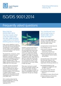 Improving performance, reducing risk ISO/DIS 9001:2014 Frequently asked questions Now that the