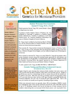 July[removed]Volume 2 Issue 2 Shodair Welcomes New Geneticist: Samuel P. Yang, M.D., FAAP