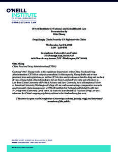 O’Neill Institute for National and Global Health Law Presentation by Otto Zhang Drug Supply Chain Security-US References to China Wednesday, April 2, 2014 1:30 – 2:30 PM