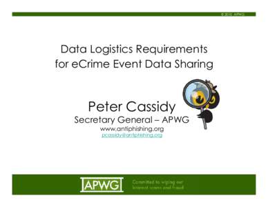 Proprietary and Confidential[removed]APWG © 2010  Data Logistics Requirements