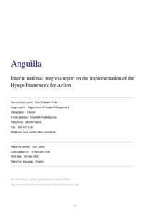 Anguilla Interim national progress report on the implementation of the Hyogo Framework for Action Name of focal point : Mrs. Elizabeth Klute Organization : Department of Disaster Management
