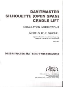 DAVITMASTER SILHOUETTE (OPEN SPAN) CRADLE LIFT INSTALLATION INSTRUCTIONS MODELS: Up to 16,000 lb.. Important: Read this manual before beginning