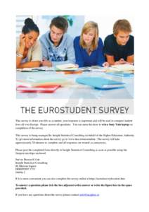 This survey is about your life as a student, your response is important and will be used to compare student lives all over Europe. Please answer all questions. You can enter the draw to win a Sony Vaio laptop on completi