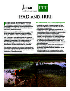 IFAD and IRRI  F or more than three decades, the International Fund for Agricultural Development (IFAD) has supported