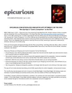 FOR IMMEDIATE RELEASE • April 2, 2010  EPICURIOUS.COM INTRODUCES INNOVATIVE APP OPTIMIZED FOR THE iPAD New Epi App is “Cook’s Companion” on the iPad NEW YORK, April 2, 2010 — Epicurious.com, the pioneering Cond