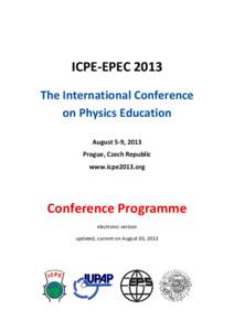 ICPE-EPEC 2013 The International Conference on Physics Education August 5-9, 2013 Prague, Czech Republic www.icpe2013.org