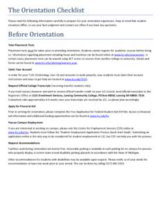 The Orientation Checklist Please read the following information carefully to prepare for your orientation experience. Keep in mind that student situations differ, so use your best judgment and contact our office if you h