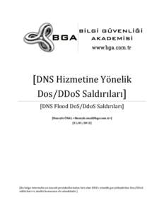 [DNS Hizmetine Yönelik Dos/DDoS Saldırıları] [DNS Flood DoS/DdoS Saldırıları] [Huzeyfe ÖNAL <Huzeyfe.onal@bga.com.tr>] [31/01/2012]