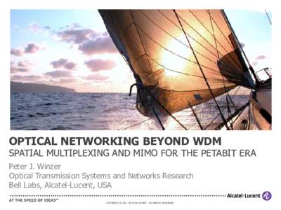OPTICAL NETWORKING BEYOND WDM  SPATIAL MULTIPLEXING AND MIMO FOR THE PETABIT ERA Peter J. Winzer Optical Transmission Systems and Networks Research Bell Labs, Alcatel-Lucent, USA