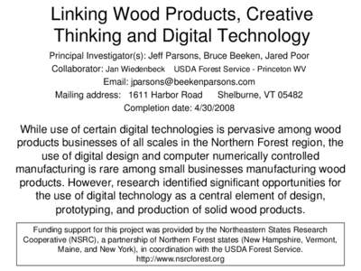 Linking Wood Products, Creative Thinking and Digital Technology Principal Investigator(s): Jeff Parsons, Bruce Beeken, Jared Poor Collaborator: Jan Wiedenbeck USDA Forest Service - Princeton WV Email: jparsons@beekenpars