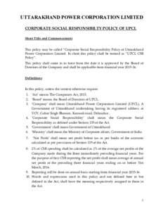 UTTARAKHAND POWER CORPORATION LIMITED CORPORATE SOCIAL RESPONSIBILTY POLICY OF UPCL Short Title and Commencement This policy may be called “Corporate Social Responsibility Policy of Uttarakhand Power Corporation Limite