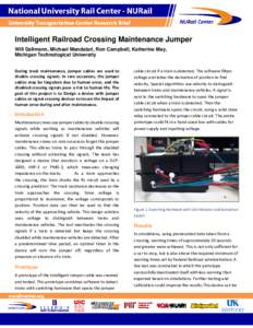 Intelligent Railroad Crossing Maintenance Jumper Will Dallmann, Michael Mandalari, Ron Campbell, Katherine May, Michigan Technological University During track maintenance, jumper cables are used to disable crossing signa