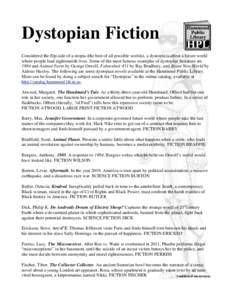 Dystopian Fiction Considered the flip-side of a utopia (the best of all possible worlds), a dystopia is about a future world where people lead nightmarish lives. Some of the most famous examples of dystopian literature a