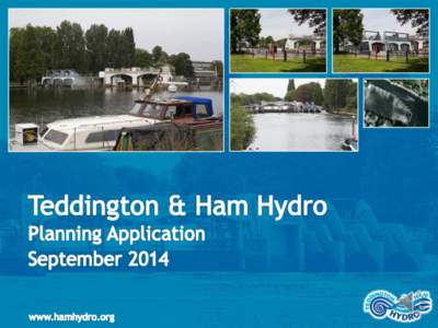 Teddington & Ham Hydro – What is it?  Empowers and Powers the local community – 5-600 homes    