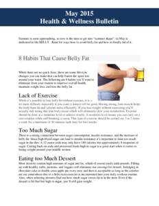 May 2015 Health & Wellness Bulletin Summer is soon approaching, so now is the time to get into “summer shape”, so May is dedicated to the BELLY. Read for ways how to avoid belly fat and how to finally rid of it.  8 H