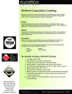 Whitford Corporation Coatings Plas-Tech is a member of Whitford Corporations “Quality Approved Coater” Program. Whitford is known to have “The most complete line of fluoropolymer coatings in the world” and we are