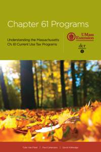 Chapter 61 Programs Understanding the Massachusetts Ch. 61 Current Use Tax Programs Tyler Van Fleet