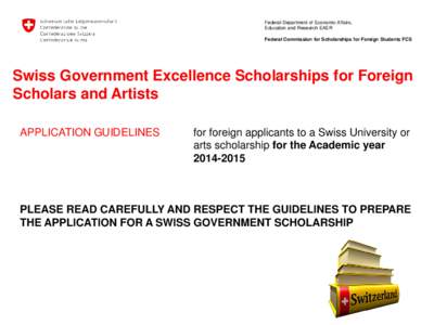 Federal Department of Economic Affairs, Education and Research EAER Federal Commission for Scholarships for Foreign Students FCS Swiss Government Excellence Scholarships for Foreign Scholars and Artists