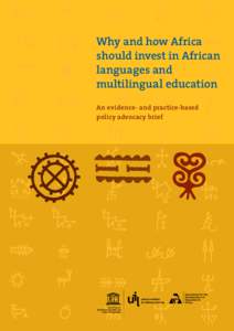 Why and how Africa should invest in African languages and multilingual education: an evidence- and practice-based policy advocacy brief; 2010