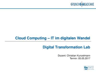 Cloud Computing – IT im digitalen Wandel Digital Transformation Lab Dozent: Christian Kunzelmann Termin:   Firmenprofil Bionorica SE