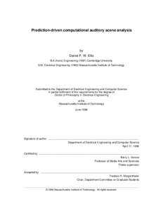 Prediction-driven computational auditory scene analysis  by Daniel P. W. Ellis B.A.(hons) Engineering[removed]Cambridge University S.M. Electrical Engineering[removed]Massachusetts Institute of Technology