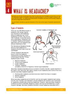 4  WHAT IS HEADACHE? Headache is an almost universal experience; most of us have some kind of headache at some time in our lives. The classification system of headaches used by the medical profession is one of the longes