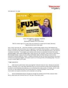 FOR IMMEDIATE RELEASE  Family FUSE Weekend: Inspiration Everywhere July 9 – 10, 10am-5pm Vancouver Art Gallery (750 Hornby Street) FREE for children aged 12 & under when accompanied by an adult and for Gallery Members.