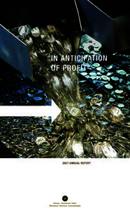 “ IN ANTICIPATION OF PROFIT” 2007 ANNUAL REPORT  2007 WAS THE MOST PROFITABLE YEAR EVER