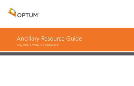 Ancillary Resource Guide May 2016 | Workers’ Compensation Information contained in this Ancillary Resource Guide is provided “as is” for informational purposes only and is not intended to constitute legal advice. 