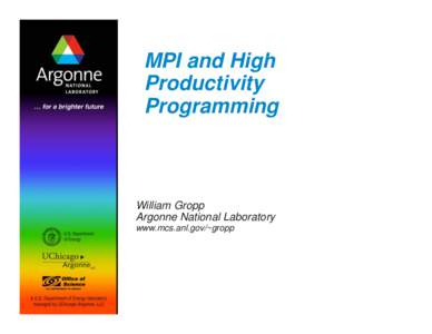 MPI and High Productivity Programming William Gropp Argonne National Laboratory