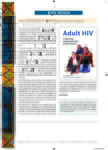 BOOK REVIEW Adult HIV: A Learning Programme for Professionals. Developed by the Desmond Tutu Foundation. This is a locally produced book covering what primary care health care workers (HCWs) need to know about managing H