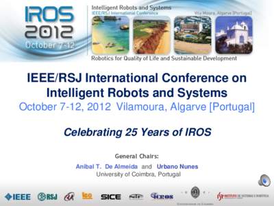 IEEE/RSJ International Conference on Intelligent Robots and Systems October 7-12, 2012 Vilamoura, Algarve [Portugal] Celebrating 25 Years of IROS General Chairs:
