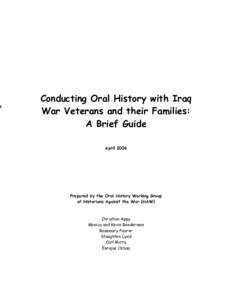 Conducting Oral History with Iraq War Veterans and their Families: A Brief Guide AprilPrepared by the Oral History Working Group