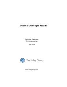 X-Gene 3 Challenges Xeon E5  By Linley Gwennap Principal Analyst April 2016