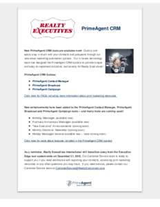 PrimeAgent CRM  New PrimeAgent CRM tools are available now! Quickly and easily stay in touch with your contacts and prospects through our new email marketing automation system. Our in-house technology team has designed t