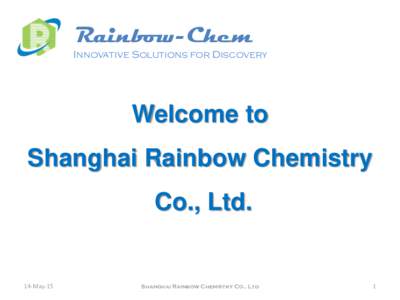 Rainbow-Chem Innovative Solutions for Discovery Welcome to  Shanghai Rainbow Chemistry