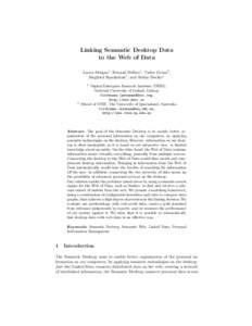 Linking Semantic Desktop Data to the Web of Data Laura Dr˘ agan1 , Renaud Delbru1 , Tudor Groza2 , Siegfried Handschuh1 , and Stefan Decker1 1