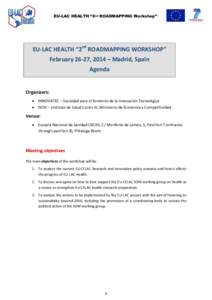EU-LAC HEALTH “2nd ROADMAPPING Workshop”  EU-LAC HEALTH “2nd ROADMAPPING WORKSHOP” February 26-27, 2014 – Madrid, Spain Agenda