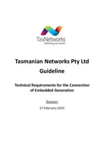 Tasmanian Networks Pty Ltd Guideline Technical Requirements for the Connection of Embedded Generation Revision 27 February 2015
