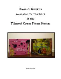 Books and Resources Available for Teachers at the Tillamook County Pioneer Museum  Revised