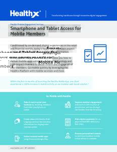 Transforming healthcare through innovative digital engagement  Healthx Member Engagement Services Smartphone and Tablet Access for Mobile Members