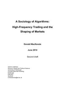 A Sociology of Algorithms: High-Frequency Trading and the Shaping of Markets Donald MacKenzie June 2014