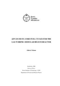 ADVANCED IN–CORE FUEL CYCLES FOR THE GAS TURBINE–MODULAR HELIUM REACTOR Alberto Talamo  Stockholm, 2006