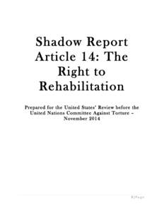 Shadow Report Article 14: The Right to Rehabilitation Prepared for the United States’ Review before the United Nations Committee Against Torture –