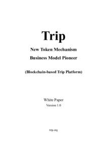 Trip New Token Mechanism Business Model Pioneer (Blockchain-based Trip Platform)  White Paper